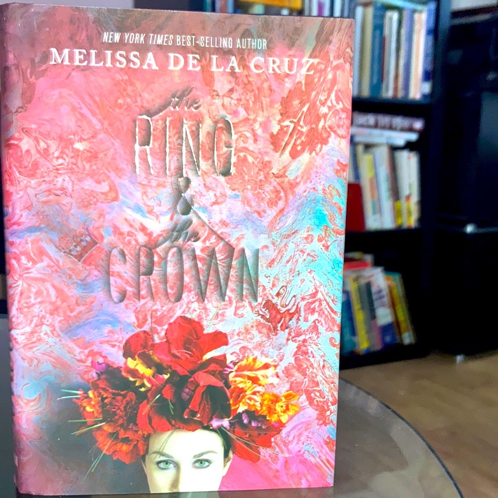 The Ring &!the Crown by New York Times Best-Selling Author Melissa De La Cruz